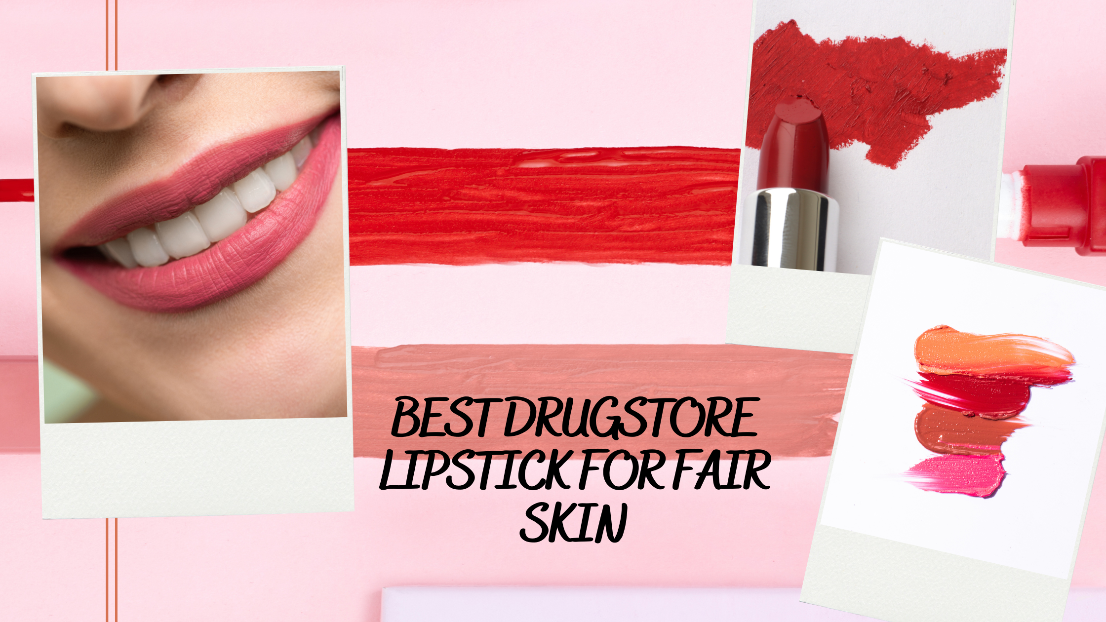 Read more about the article Best Drugstore Lipstick For Fair Skin